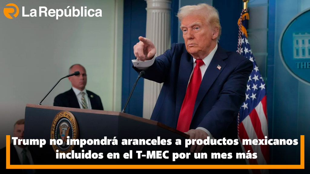 Trump no impondrá aranceles a productos mexicanos incluidos en el T-MEC por un mes más - Cover Image