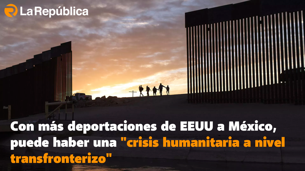 Con más deportaciones de EEUU a México, puede haber una 