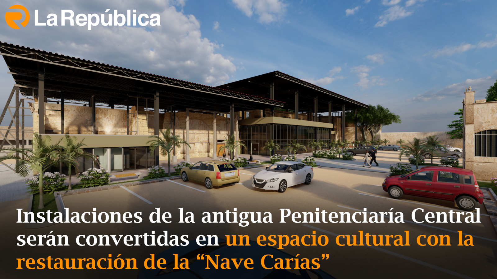 Instalaciones de la antigua Penitenciaría Central serán convertidas en un espacio cultural con la restauración de la “Nave Carías” - Cover Image