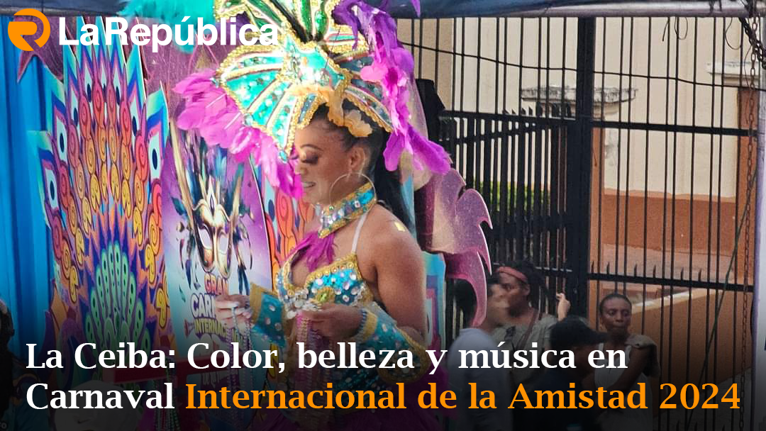 La Ceiba: Color, belleza y música en Carnaval Internacional de la Amistad 2024   - Cover Image