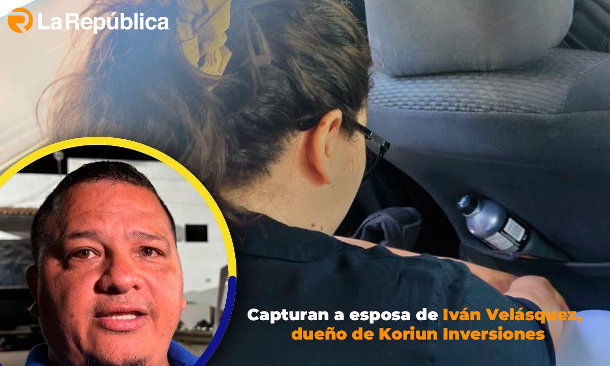 Capturan a esposa de Iván Velásquez, dueño de Koriun Inversiones - Cover Image