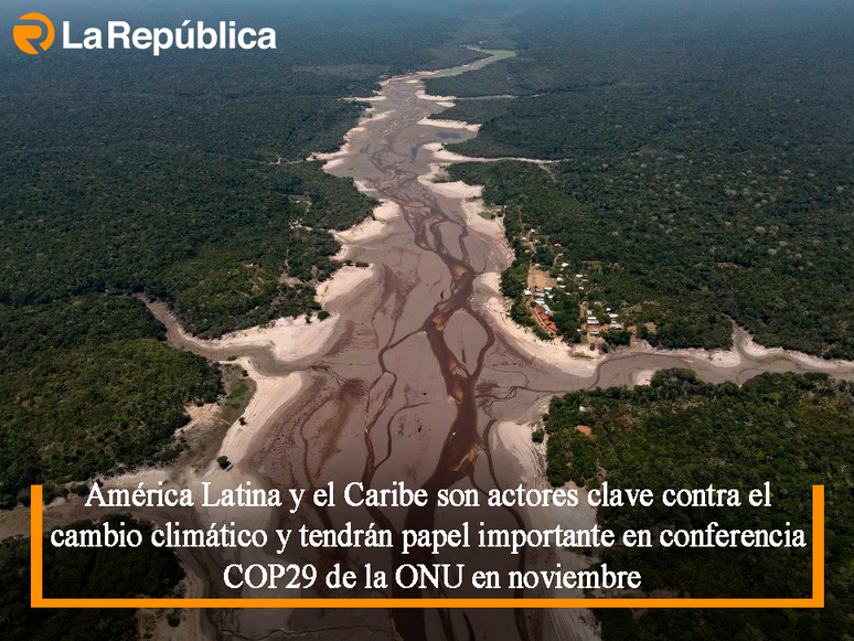 América Latina y el Caribe son actores clave contra el cambio climático y tendrán pape en conferencia COP29 de la ONU en noviembre - Cover Image