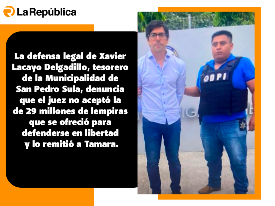 La defensa legal de Xavier Lacayo Delgadillo, tesorero de la Municipalidad de San Pedro Sula, denuncia que el juez no aceptó la fianza de 29 - Cover Image